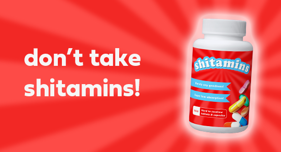 don't take shitamins, take supplements that actually work